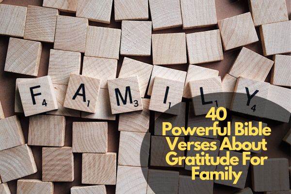 40 Powerful Bible Verses About Gratitude For Family