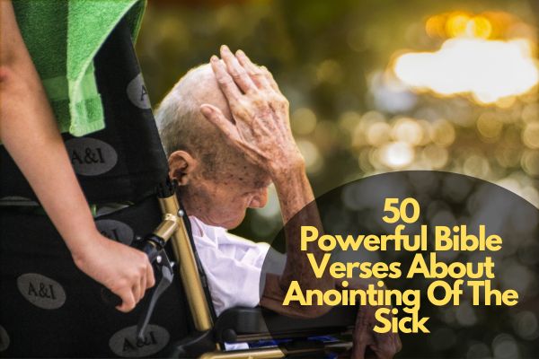 50 Powerful Bible Verses About Anointing Of The Sick