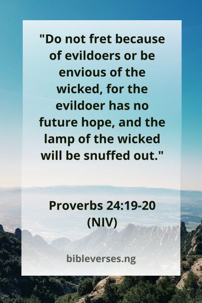 Proverbs 24:19-20 (NIV)