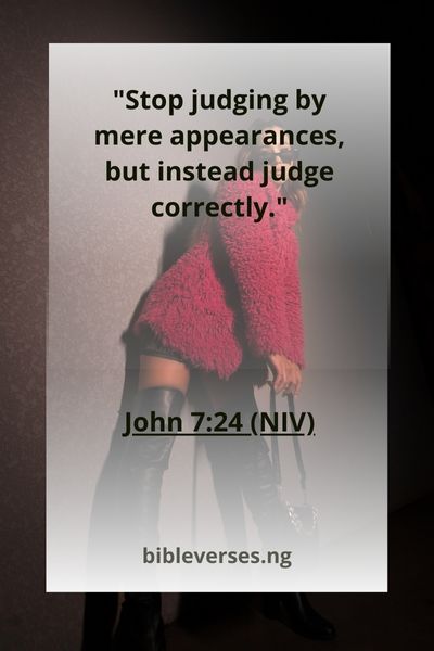 John 7:24 (NIV)