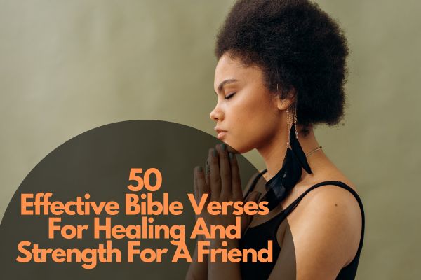 Bible Verses For Healing And Strength For A Friend