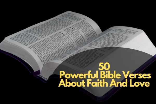 50 Powerful Bible Verses About Faith And Love