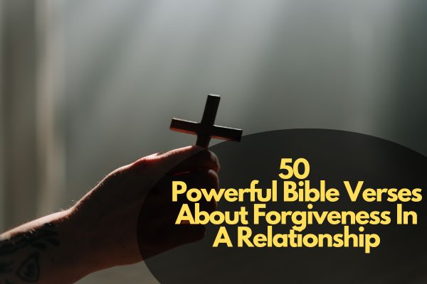 50 Powerful Bible Verses About Forgiveness In A Relationship