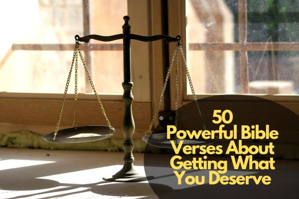 50 Powerful Bible Verses About Getting What You Deserve