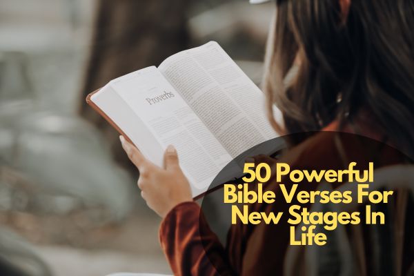 50 Powerful Bible Verses For New Stages In Life
