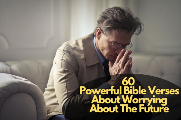 Bible Verses About Worrying About The Future