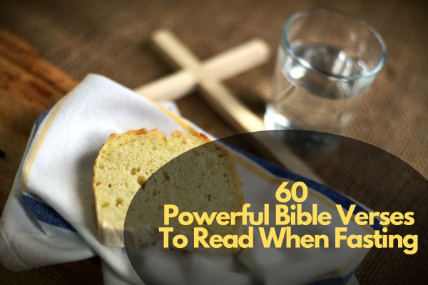 60 Powerful Bible Verses To Read When Fasting