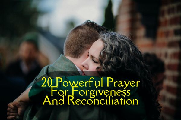 Prayer For Forgiveness And Reconciliation
