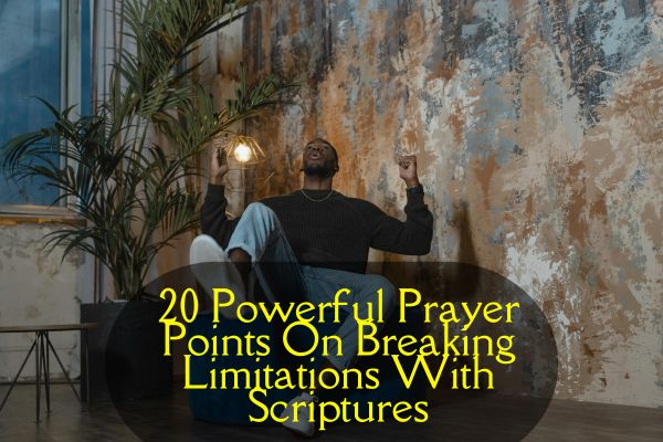 Prayer Points On Breaking Limitations With Scriptures