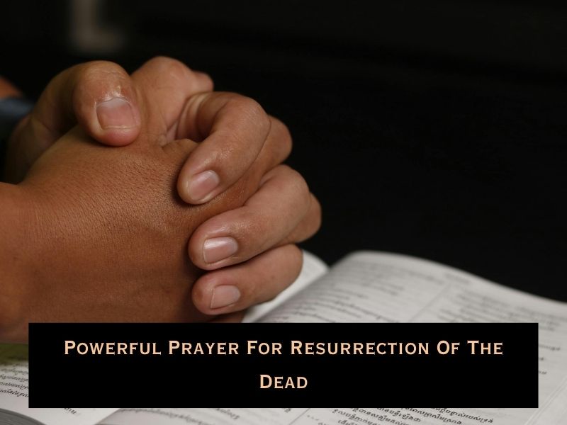 Powerful Prayer For Resurrection Of The Dead