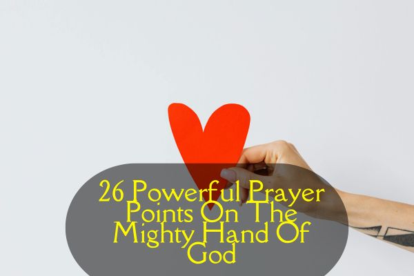 Prayer Points On The Mighty Hand Of God